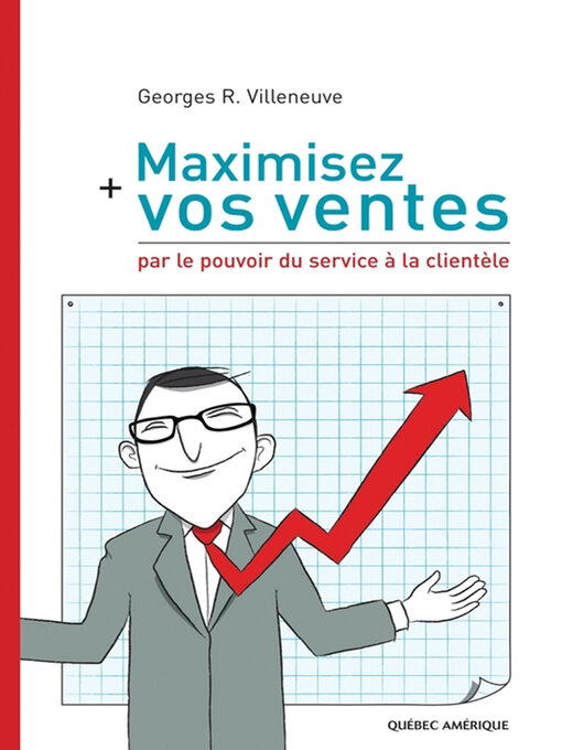 Title details for Maximisez vos ventes par le pouvoir du service à la clientèle by Georges R. Villeneuve - Available